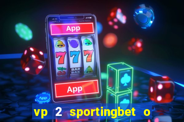 vp 2 sportingbet o que significa